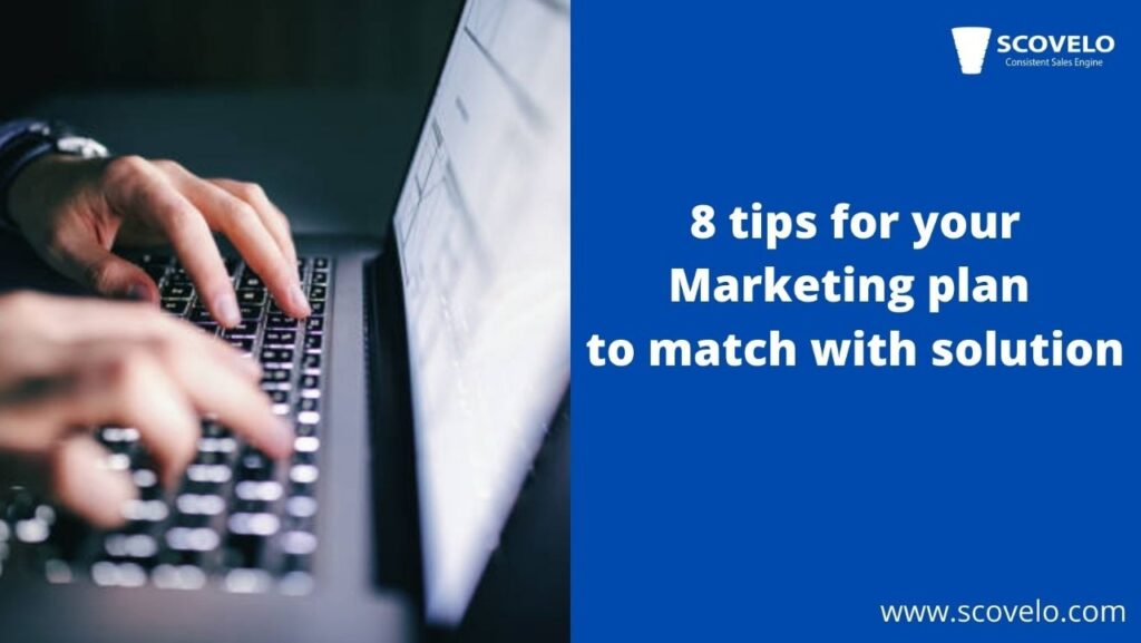 8 tips for your Marketing plan to match with solution