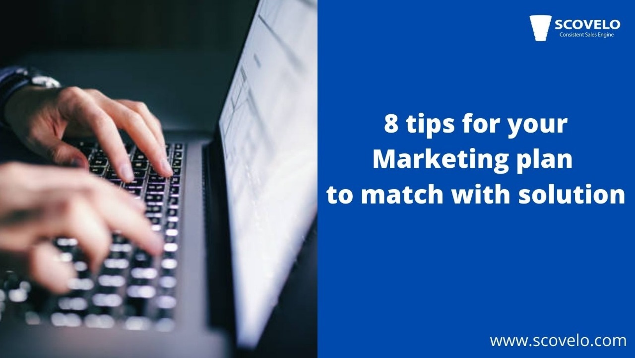 8 tips for your Marketing plan to match with solution
