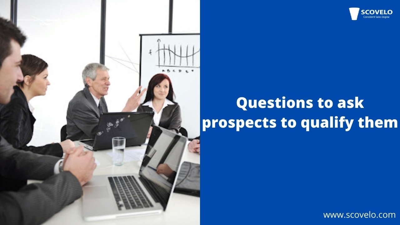 Questions to ask prospects to qualify them